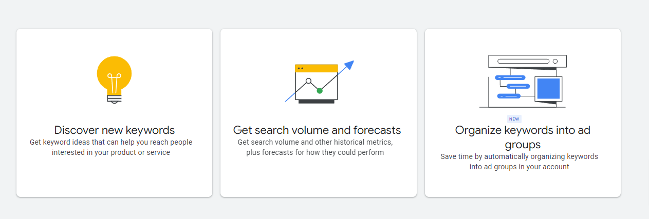 Google keyword planner: discover new keywords, get search volume and forecasts, and organize keywords into ad groups.